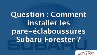 Question : Comment installer les pare-éclaboussures Subaru Forester ?